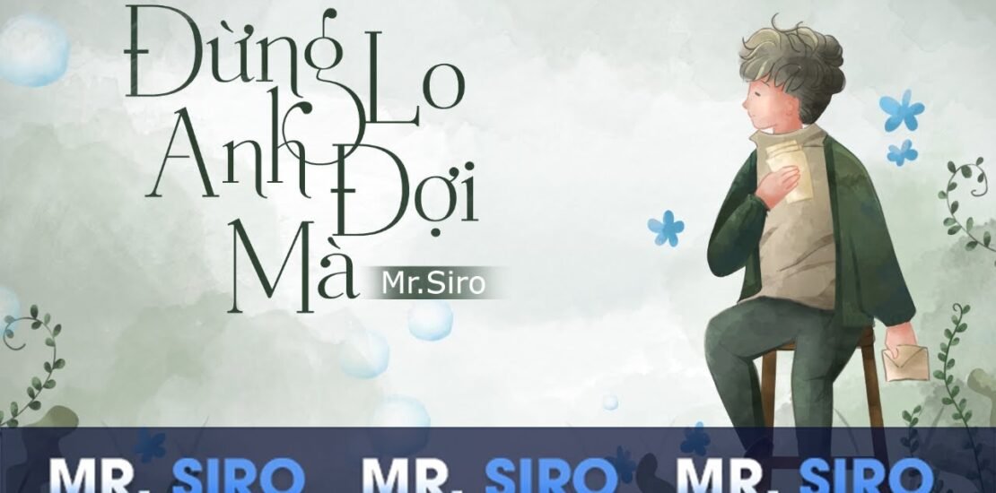 Cảm âm đừng lo anh đợi mà | Mr. Siro