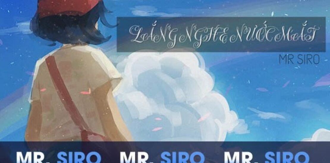 Cảm âm lắng nghe nước mắt | Mr. Siro