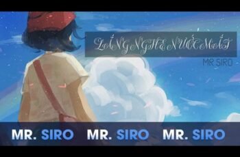 Cảm âm lắng nghe nước mắt | Mr. Siro